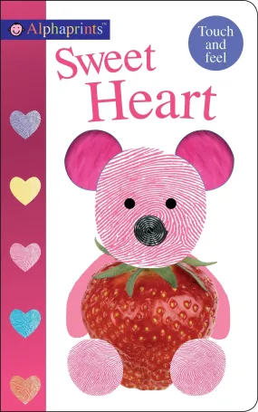 ALPHAPRINTS: SWEET HEART: A TOUCH-AND-FEEL BOOK